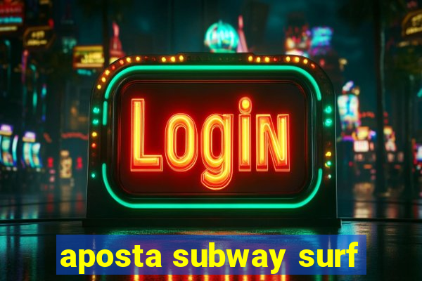 aposta subway surf